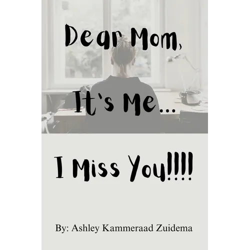 Dear Mom, it's Me.... I miss you!!