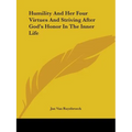 Humility And Her Four Virtues And Striving After God's Honor In The Inner Life