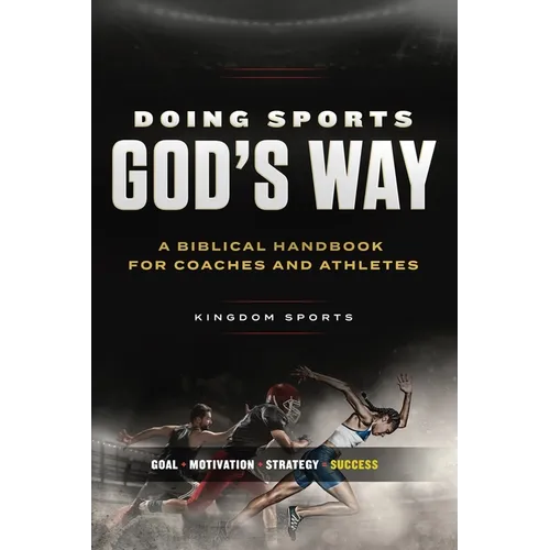 Doing Sports God's Way: A Biblical Handbook For Coaches And Athletes