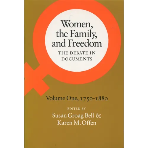 Women, the Family, and Freedom: The Debate in Documents, Volume I, 1750-1880