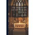 The True Story of the Vatican Council
