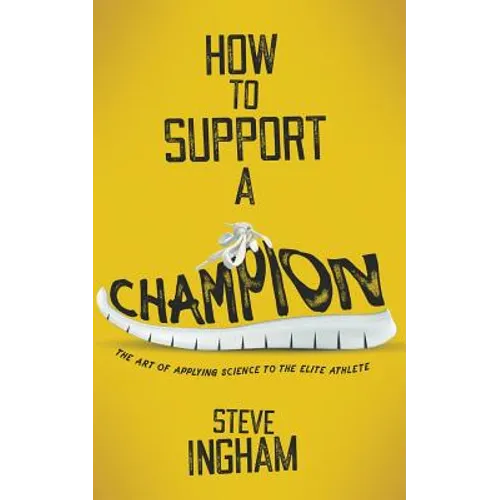 How to Support a Champion: The art of applying science to the elite athlete