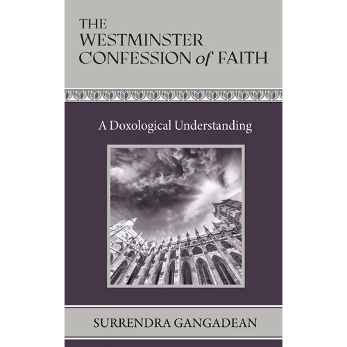 The Westminster Confession of Faith: A Doxological Understanding