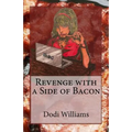 Revenge with a Side of Bacon