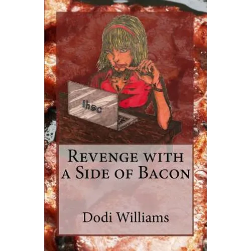 Revenge with a Side of Bacon