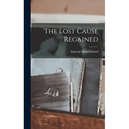 The Lost Cause Regained
