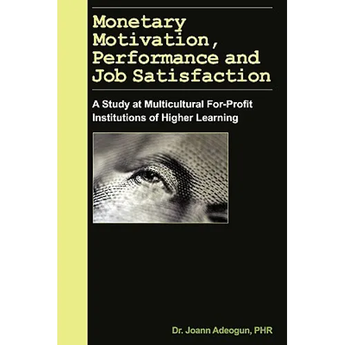 Monetary Motivation, Performance and Job Satisfaction