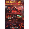 He Rose Me From Destruction