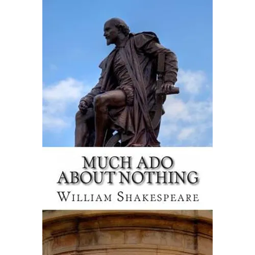 Much Ado About Nothing: A Play