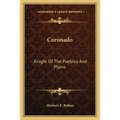 Coronado: Knight Of The Pueblos And Plains