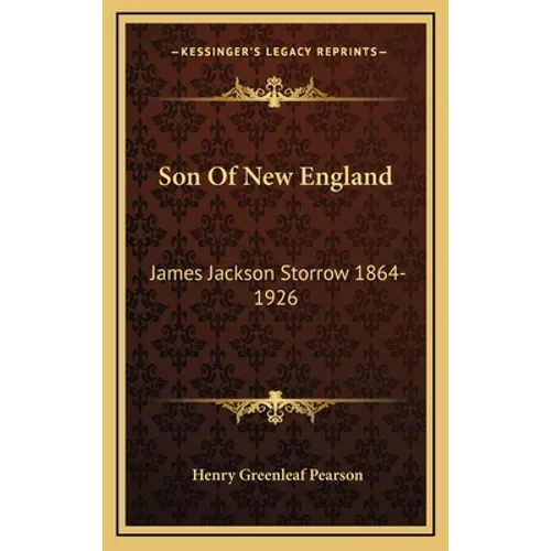 Son Of New England: James Jackson Storrow 1864-1926