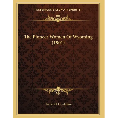 The Pioneer Women Of Wyoming (1901)