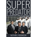 Superpredator: Bill Clinton's Use and Abuse of Black America