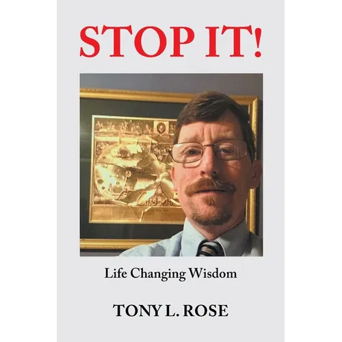 Stop It!: Life Changing Wisdom