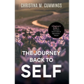The Journey Back to Self: A Beginner's Guide to Recovery from Cultic & Narcissistic Abuse