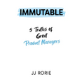 Immutable: 5 Truths of Great Product Managers