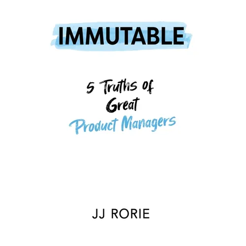 Immutable: 5 Truths of Great Product Managers