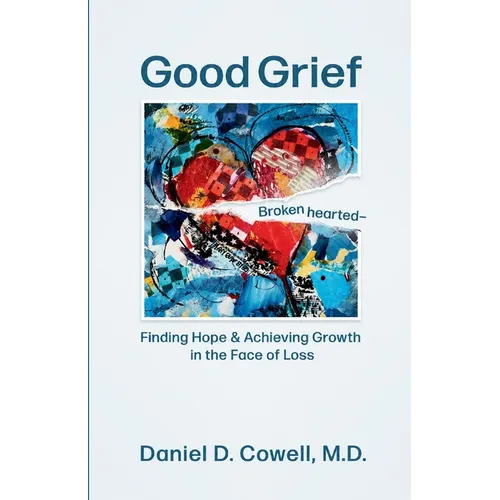 Good Grief: Finding Hope and Achieving Growth in the Face of Loss