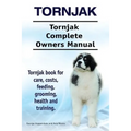 Tornjak. Tornjak Complete Owners Manual. Tornjak book for care, costs, feeding, grooming, health and training.