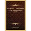 Mrs. Owens' Cookbook And Useful Household Hints (1903)