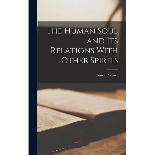 The Human Soul and its Relations With Other Spirits