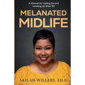 Melanated Midlife: A Manual for Letting Go and Leveling Up After 50