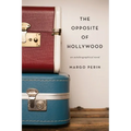 The Opposite of Hollywood: an autobiographical novel