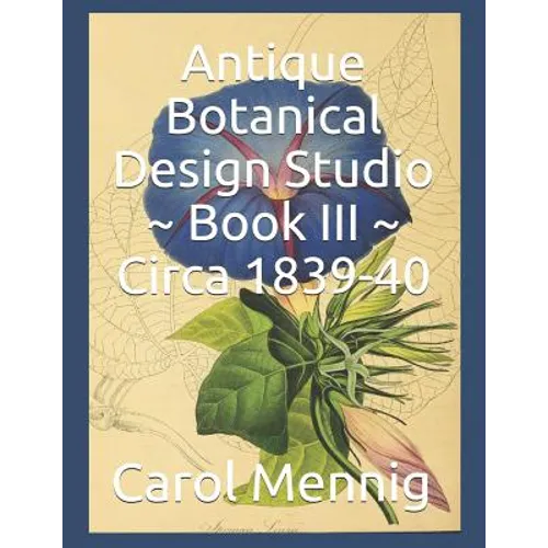 Antique Botanical Design Studio Book III Circa 1839-40