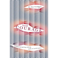 Social Courage: Coping and Thriving with the Reality of Social Anxiety