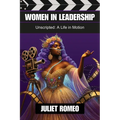 Women in Leadership: Unscripted: a Life in Motion