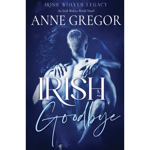 Irish Goodbye: An Irish Wolves World Novel