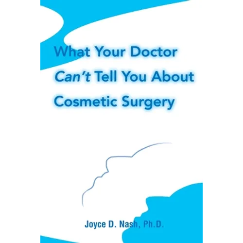 What Your Doctor Can't Tell You about Cosmetic Surgery