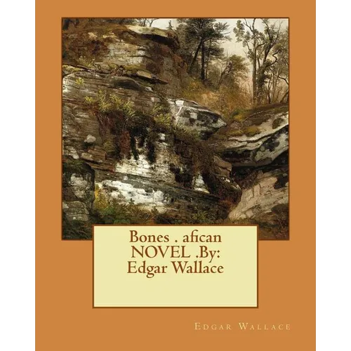 Bones . afican NOVEL .By: Edgar Wallace
