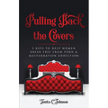 Pulling Back the Covers: 5 Keys to Help Women Break Free from Porn & Masturbation Addiction