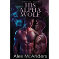 His Alpha Wolf: MM Wolf Shifter Romance