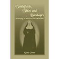 Battlefields, Bibles and Bandages: Portraying an American Civil War Nun