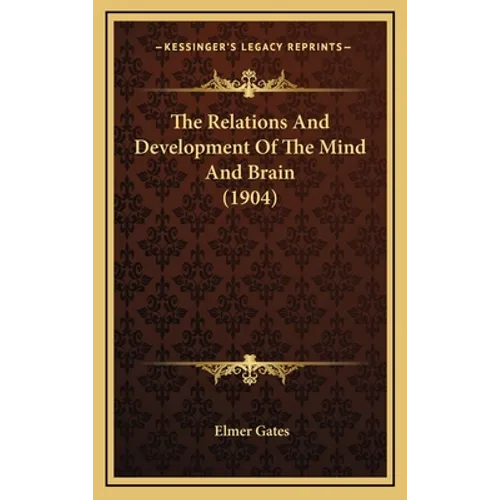 The Relations And Development Of The Mind And Brain (1904)
