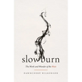 Slow Burn: The Work and Wonder of the Wait