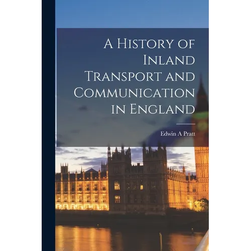 A History of Inland Transport and Communication in England