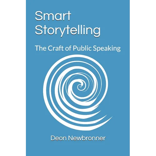 Smart Storytelling: The Craft of Public Speaking