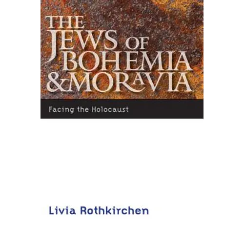 The Jews of Bohemia and Moravia: Facing the Holocaust