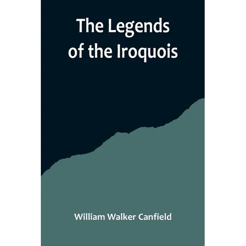 The Legends of the Iroquois