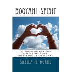 Booyah! Spirit: 52 Ingredients For A Healthy Soul. Suffering Is Optional. - Paperback