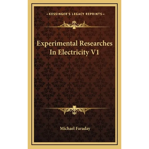 Experimental Researches In Electricity V1