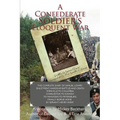 A Confederate Soldier's Eloquent War: The Complete Diary of Samuel Catawba Lowry Enlistment, Hardship, Battles and Death Yorkville to Columbia to Char
