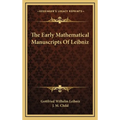The Early Mathematical Manuscripts Of Leibniz