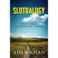 Slotralogy: How to Change Your Habits of Thought