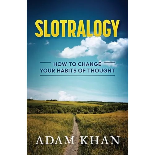 Slotralogy: How to Change Your Habits of Thought