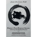 Perfect Pain/Perfect Shame: A Journey into Radical Presence: Embracing Shame Through Integrative Mindful Exposure: A Meeting of Two Sciences of Mi