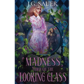 Madness Through the Looking Glass